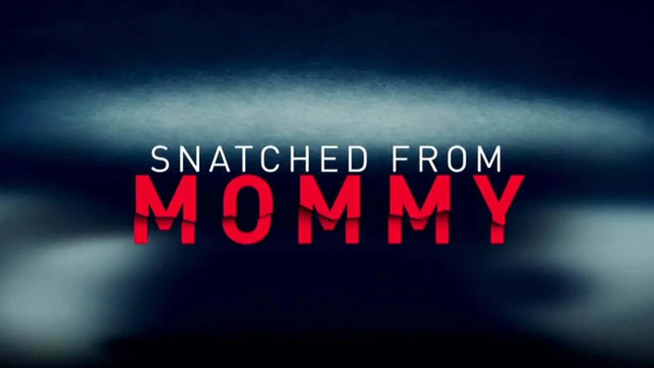 Snatched from Mommy - 剧照
