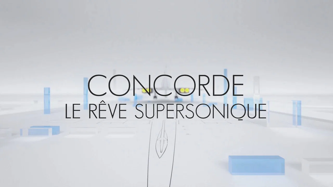 Concorde, le r&ecirc;ve supersonique - 剧照