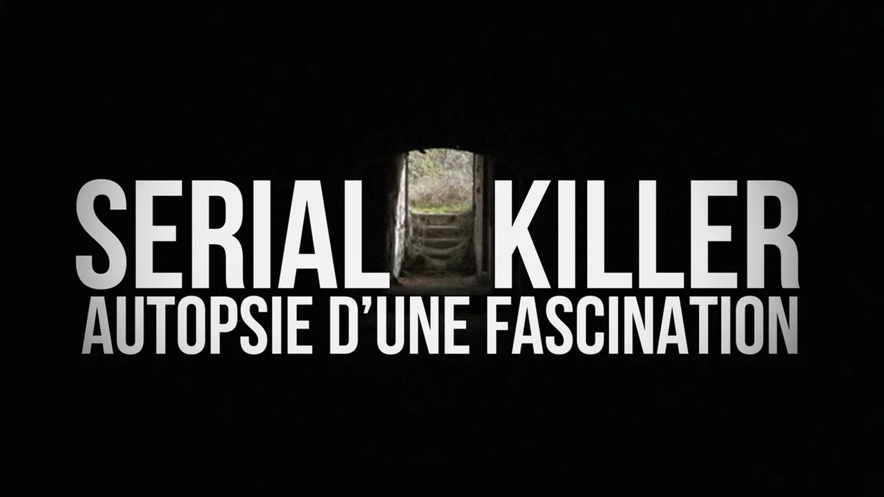 Serial killer, autopsie d'une fascination - 剧照