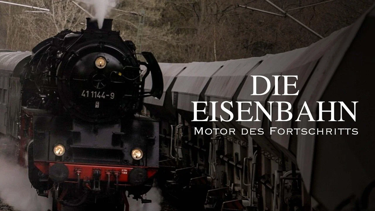 Die Eisenbahn &ndash; Motor des Fortschritts - 剧照