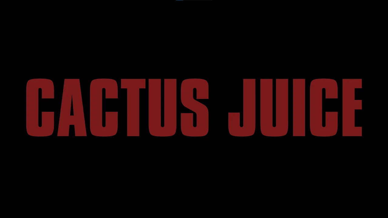 Cactus Juice - 剧照