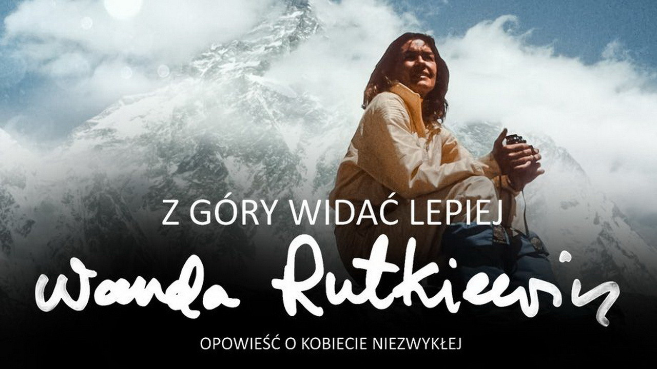 Z g&oacute;ry widać lepiej. Wanda Rutkiewicz. Opowieść o kobiecie niezwykłej - 剧照