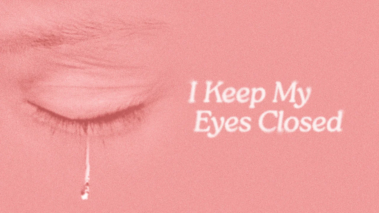 I Keep My Eyes Closed - 剧照