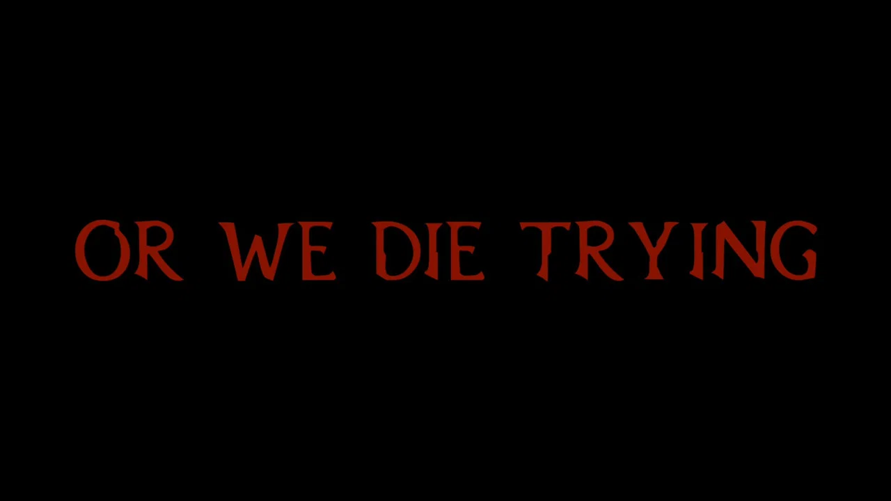 Or We Die Trying - 剧照