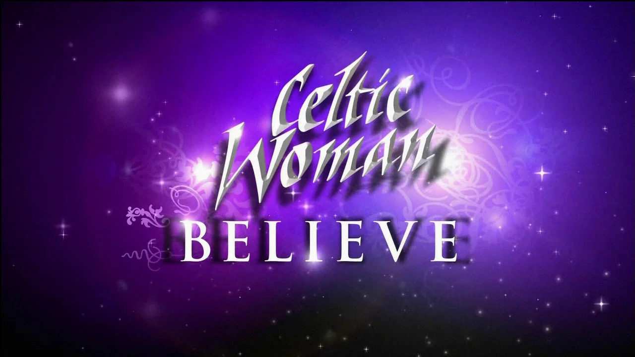 Celtic Woman: Believe Live - 剧照