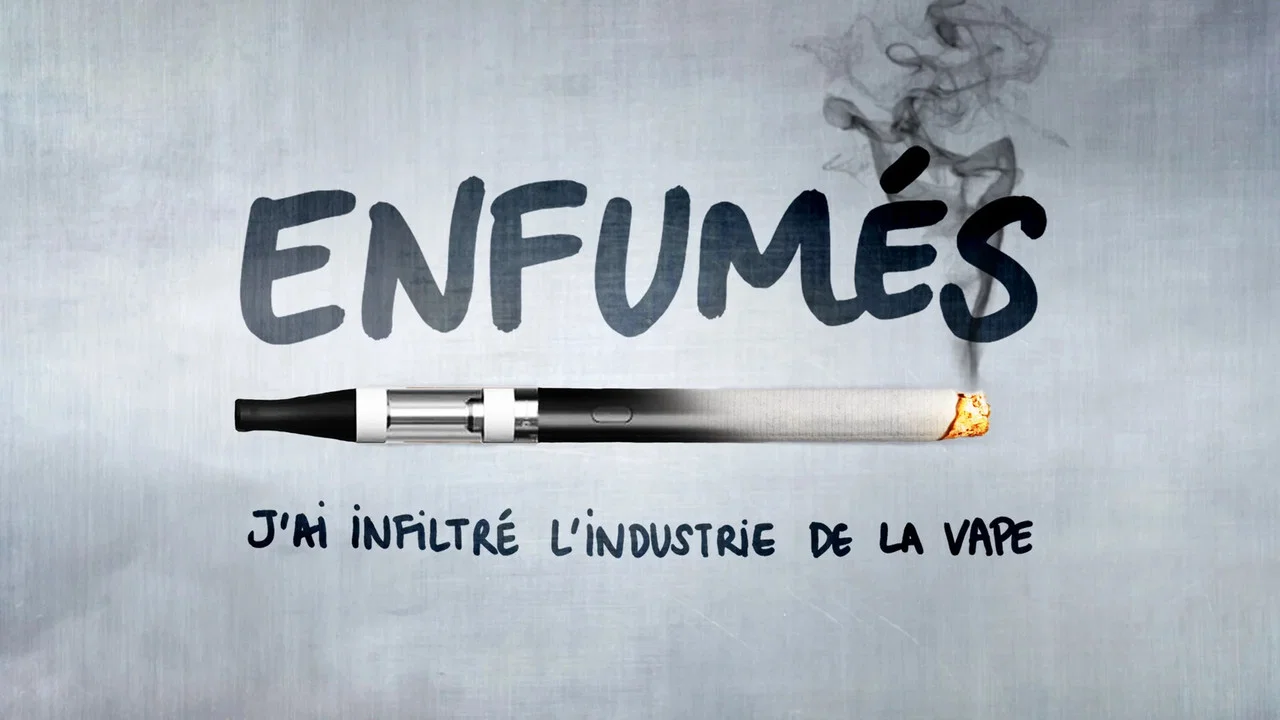Enfum&eacute;s, j'ai infiltr&eacute; l'industrie de la vape - 剧照