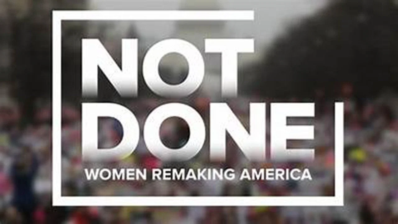 Not Done: Women Remaking America - 剧照