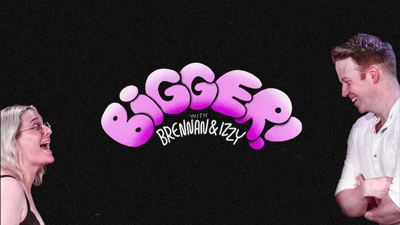 Bigger! With Brennan and Izzy - 剧照