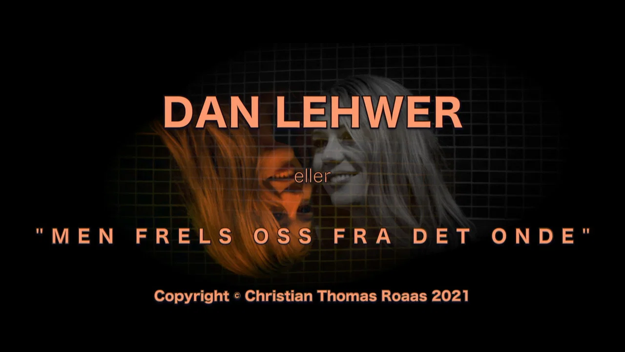 Dan Lehwer eller 'Men frels oss fra det onde' - 剧照