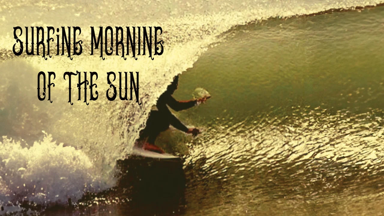 Surfing Morning of the Sun - 剧照
