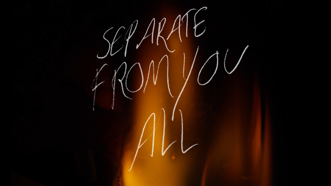 Separate From You All - 剧照