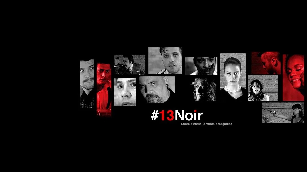 #13Noir - sobre cinema, amores e trag&eacute;dias - 剧照