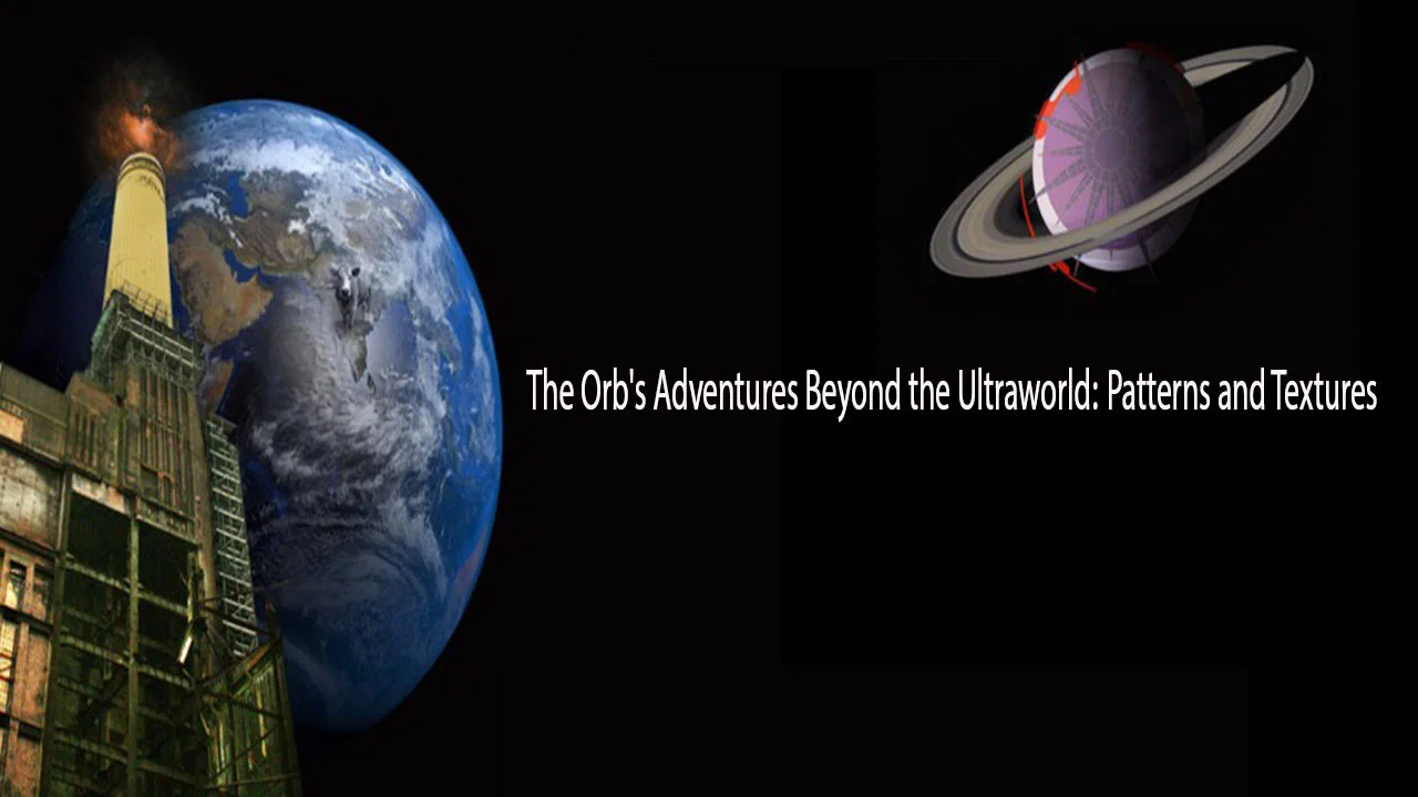 The Orb's Adventures Beyond the Ultraworld: Patterns and Textures - 剧照