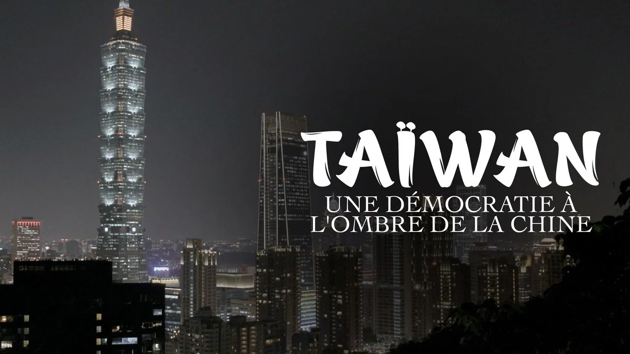 Ta&iuml;wan, une d&eacute;mocratie &agrave; l'ombre de la Chine - 剧照