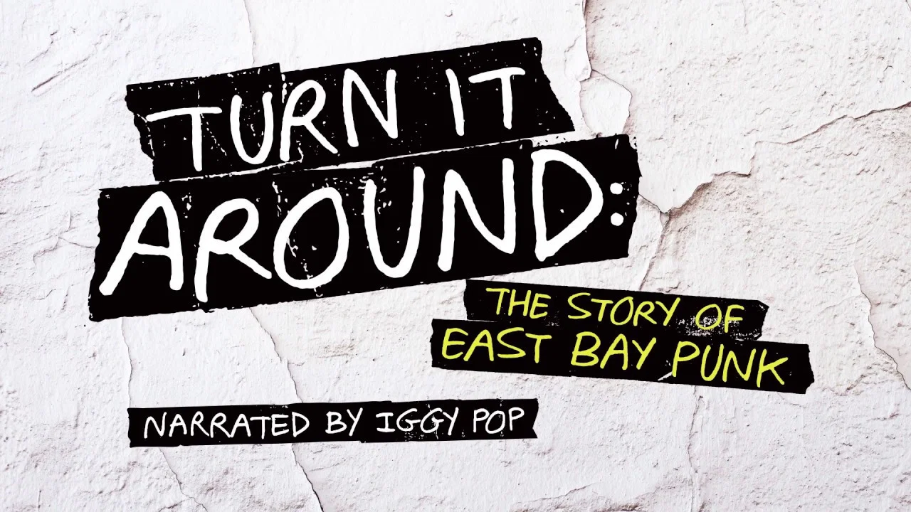 Turn It Around: The Story of East Bay Punk - 剧照