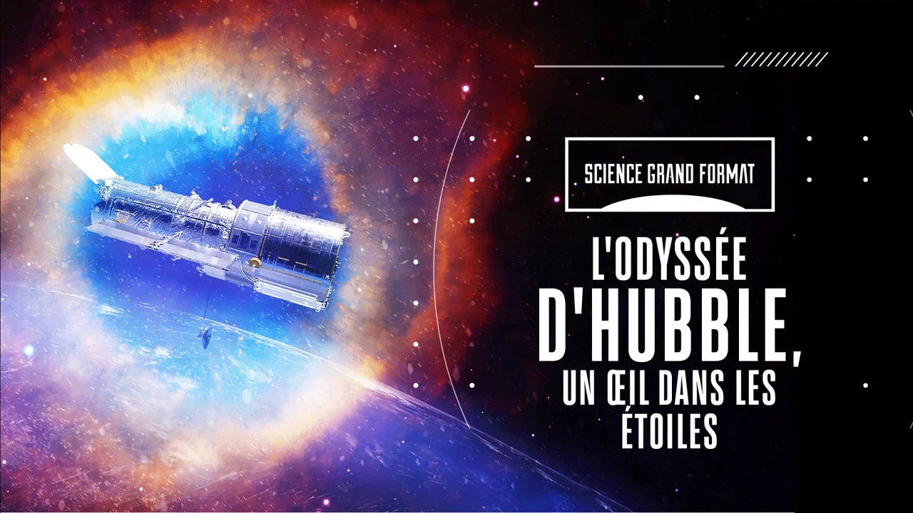 L'odyss&eacute;e d'Hubble, un &oelig;il dans les &eacute;toiles - 剧照