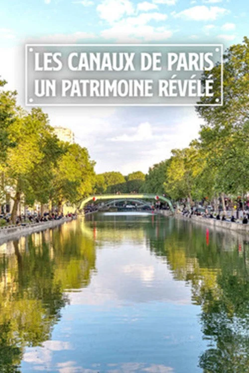 Les canaux de Paris: Un patrimoine r&eacute;v&eacute;l&eacute;