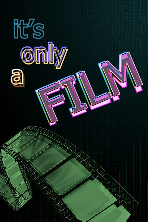 It&rsquo;s Only a Film