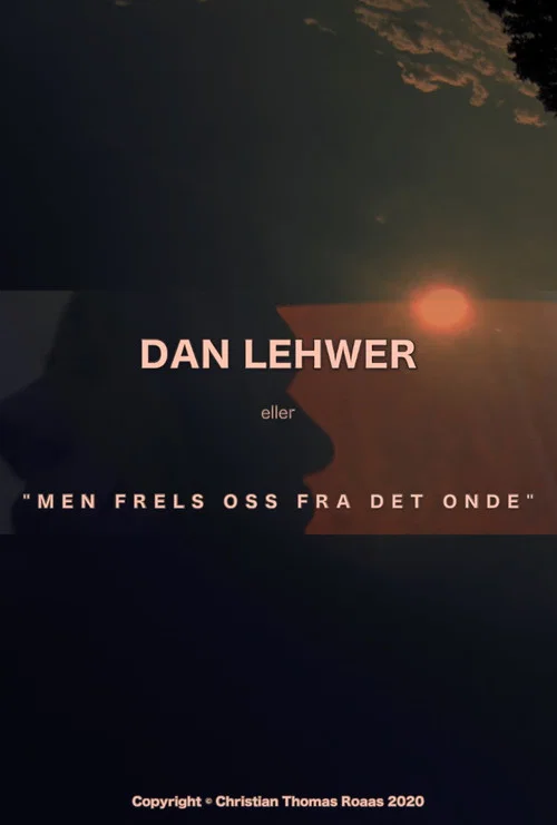 Dan Lehwer eller 'Men frels oss fra det onde'
