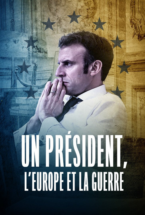 Un pr&eacute;sident, l'Europe et la guerre