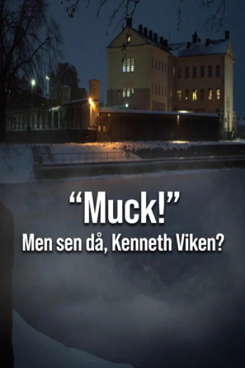 Muck! men sen d&aring; - Kenneth Viken?