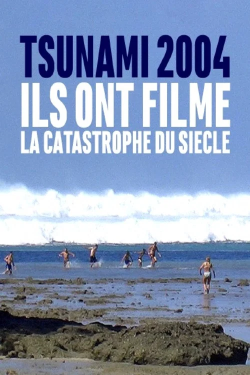 Tsunami 2004 : ils ont film&eacute; la catastrophe du si&egrave;cle