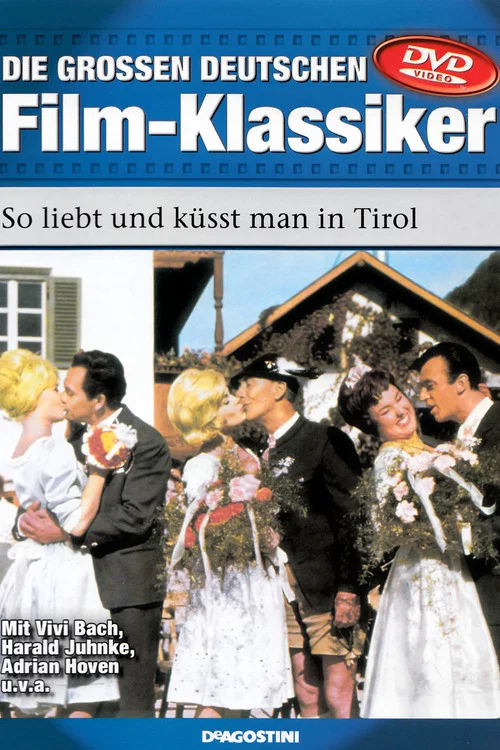 So liebt und k&uuml;sst man in Tirol