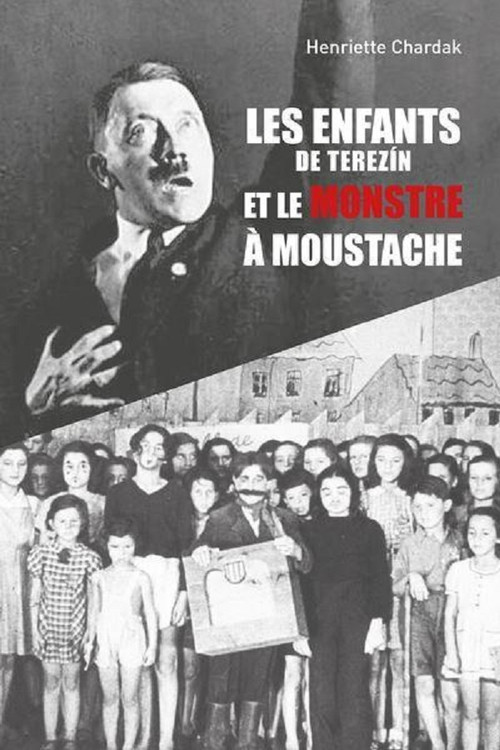 Les Enfants de Terezin et le Monstre &agrave; Moustache
