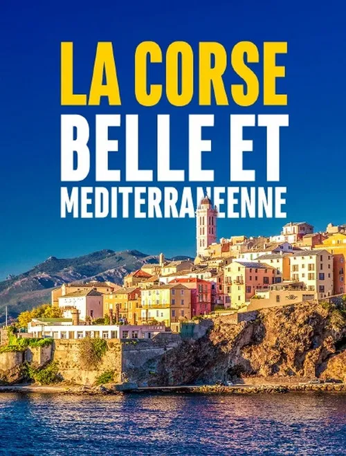 La Corse, belle et m&eacute;diterran&eacute;enne