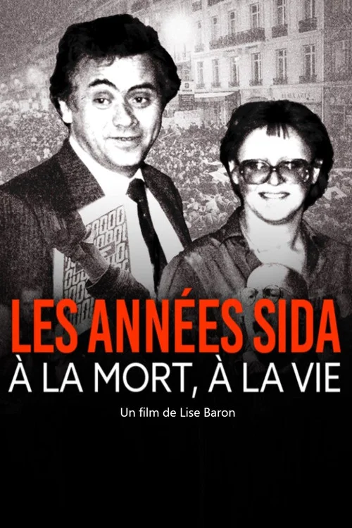 Les ann&eacute;es sida, &agrave; la mort, &agrave; la vie