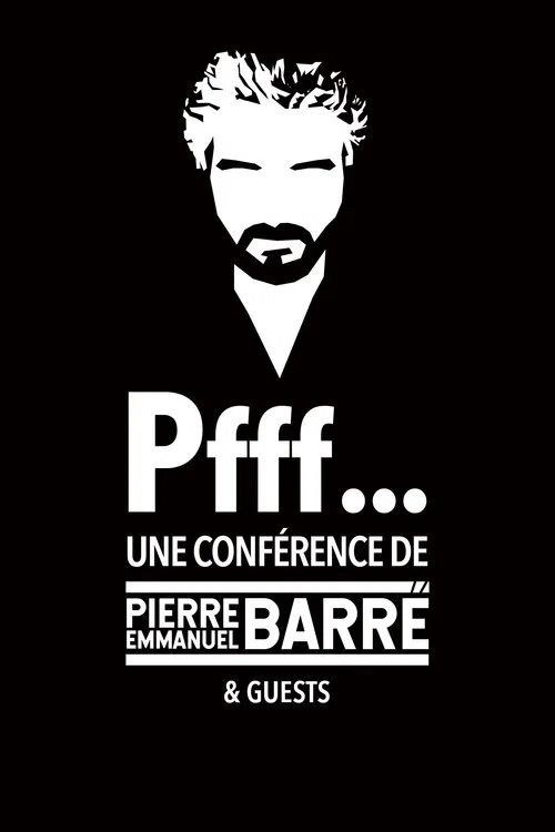 Pfff&hellip; Une conf&eacute;rence de Pierre-Emmanuel Barr&eacute; & Guests