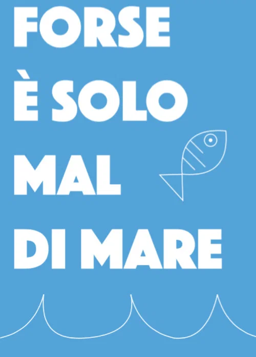 Forse &egrave; solo mal di mare