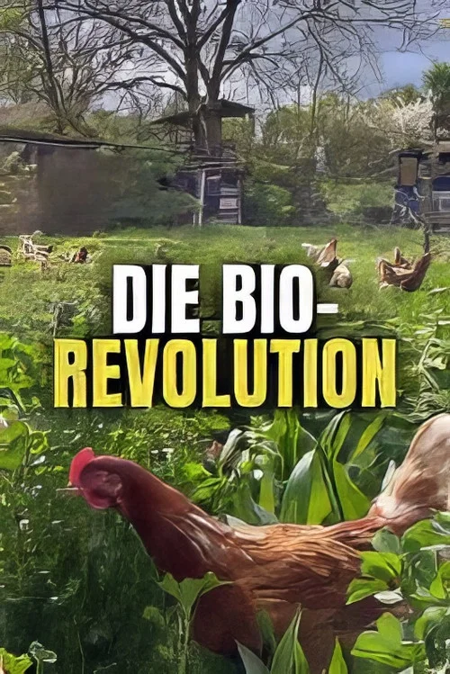 Die Bio-Revolution - Die Karriere der &ouml;kologischen Landwirtschaft