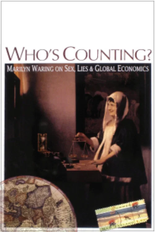 Who&rsquo;s Counting? Marilyn Waring on Sex, Lies and Global Economics