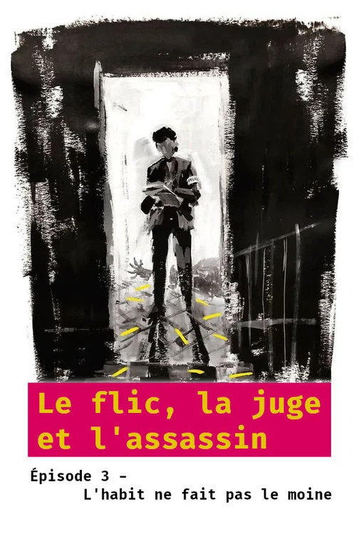 Le flic, la juge et l'assassin - &Eacute;pisode 3 : L'habit ne fait pas le moine