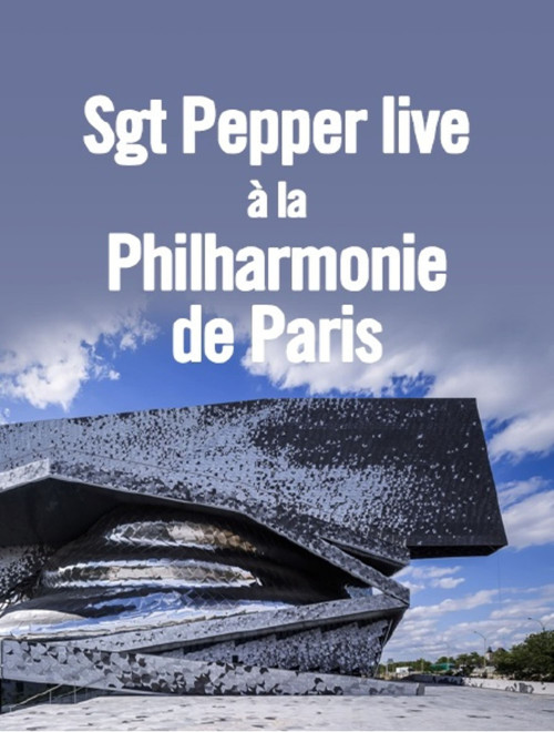 Sgt. Pepper live &agrave; la Philharmonie de Paris