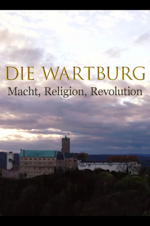 Die Wartburg &ndash; Macht, Religion, Revolution