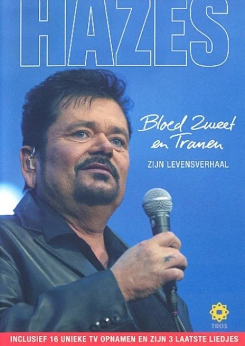 Andr&eacute; Hazes: Bloed, Zweet en Tranen (Zijn Verhaal)