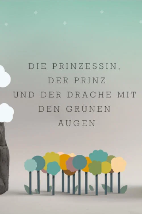 Die Prinzessin, der Prinz und der Drache mit den gr&uuml;nen Augen