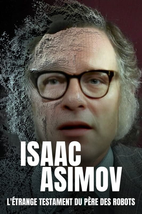 Isaac Asimov : L'&Eacute;trange Testament du p&egrave;re des robots