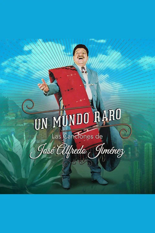 Un Mundo Raro: Las Canciones de Jos&eacute; Alfredo Jim&eacute;nez