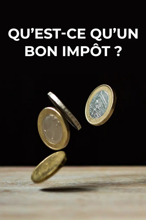 Qu'est-ce qu'un bon imp&ocirc;t ?
