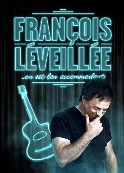 Fran&ccedil;ois L&eacute;veill&eacute;e : On est ben accomodant