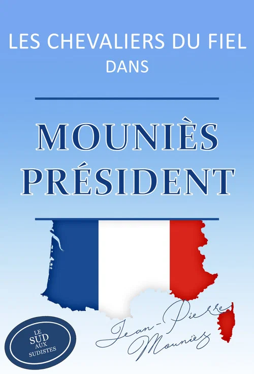 Les Chevaliers du Fiel - Mouni&egrave;s pr&eacute;sident !