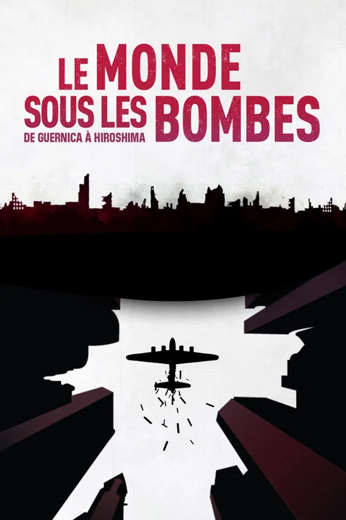 Le Monde sous les bombes, de Guernica &agrave; Hiroshima