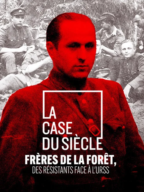 Fr&egrave;res de la for&ecirc;t, des r&eacute;sistants face &agrave; l'URSS
