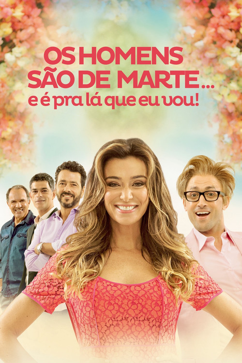 Os Homens S&atilde;o de Marte... E &eacute; pra L&aacute; Que Eu Vou!