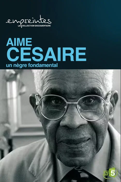 Aim&eacute; C&eacute;saire, un N&egrave;gre fondamental