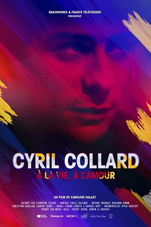 Cyril Collard : &Agrave; la vie, &agrave; l'amour