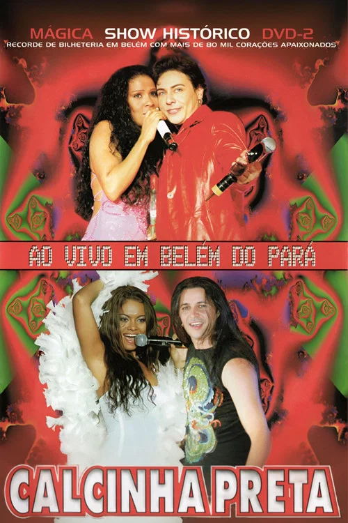 Calcinha Preta - M&aacute;gica - Show Hist&oacute;rico Ao Vivo em Bel&eacute;m do Par&aacute;